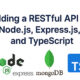 Developing a RESTful API with Node.js, Express.js, MongoDB, and TypeScript